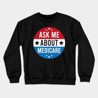 Medicare - Ask Me About Medicare Crewneck Sweatshirt